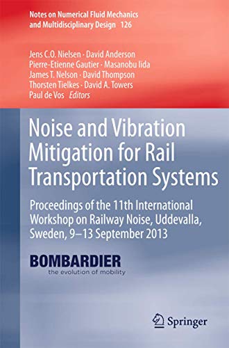 Stock image for Noise and Vibration Mitigation for Rail Transportation Systems. Proceedings of the 11th International Workshop on Railway Niose, Uddevalla, Sweden, 9-11 September 2013. for sale by Antiquariat im Hufelandhaus GmbH  vormals Lange & Springer