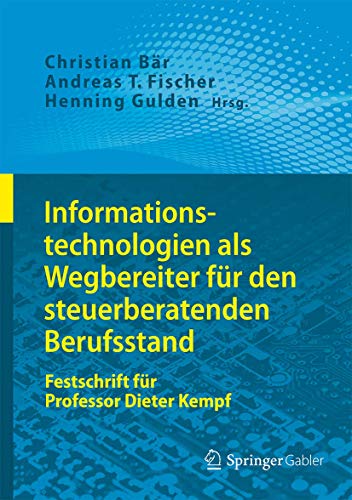 Imagen de archivo de Informationstechnologien als Wegbereiter fr den steuerberatenden Berufsstand: Festschrift fr Professor Dieter Kempf a la venta por Revaluation Books