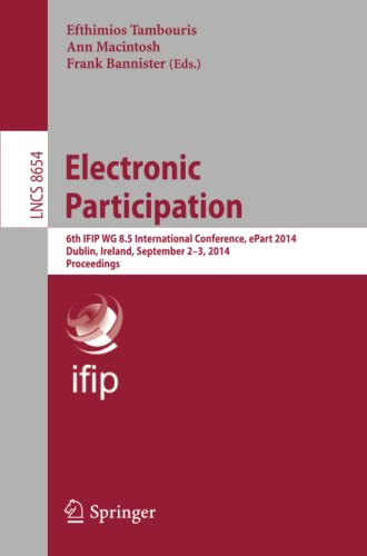 9783662449134: Electronic Participation: 6th IFIP WG 8.5 International Conference, ePart 2014, Dublin, Ireland, September 2-3, 2014, Proceedings: 8654 (Lecture Notes in Computer Science, 8654)