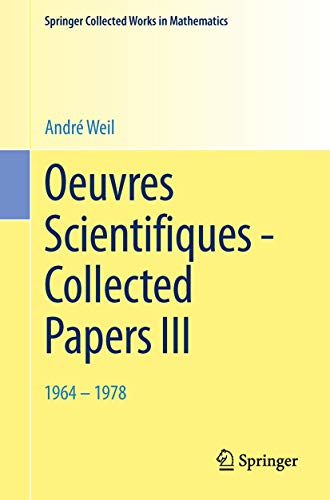 Beispielbild fr Oeuvres Scientifiques - Collected Papers III: 1964-1978 (Springer Collected Works in Mathematics) [Paperback] Weil, Andr zum Verkauf von SpringBooks