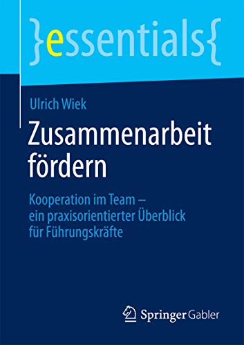 Stock image for Zusammenarbeit fordern : Kooperation im Team - ein praxisorientierter Uberblick fur Fuhrungskrafte for sale by Chiron Media