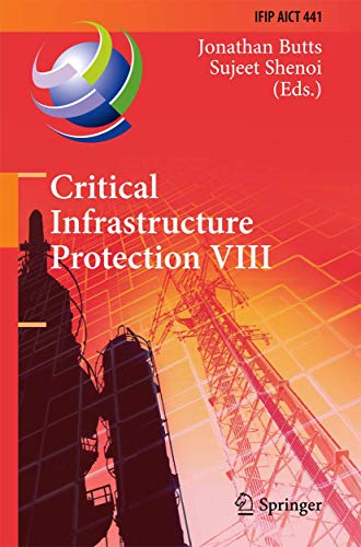 Stock image for Critical Infrastructure Protection VIII: 8th IFIP WG 11.10 International Conference, ICCIP 2014, Arlington, VA, USA, March 17-19, 2014, Revised . in Information and Communication Technology) for sale by BMV Bookstores