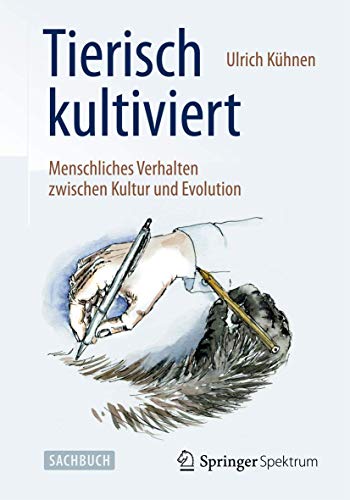Stock image for Tierisch Kultiviert - Menschliches Verhalten Zwischen Kultur Und Evolution for sale by Blackwell's