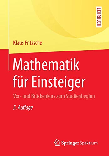 Stock image for Mathematik fr Einsteiger: Vor- und Brckenkurs zum Studienbeginn for sale by medimops