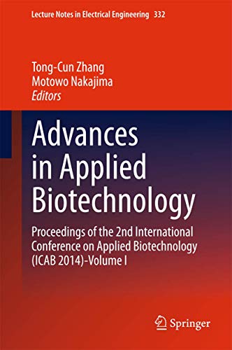 9783662456569: Advances in Applied Biotechnology: Proceedings of the 2nd International Conference on Applied Biotechnology (ICAB 2014)-Volume I: 332 (Lecture Notes in Electrical Engineering, 332)