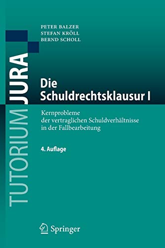 9783662456613: Die Schuldrechtsklausur I: Kernprobleme der vertraglichen Schuldverhltnisse in der Fallbearbeitung (Tutorium Jura) (German Edition)