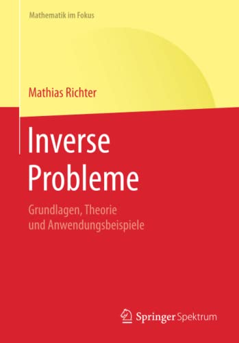 Stock image for Inverse Probleme : Grundlagen, Theorie und Anwendungsbeispiele for sale by Chiron Media