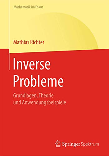 Stock image for Inverse Probleme : Grundlagen, Theorie und Anwendungsbeispiele for sale by Chiron Media