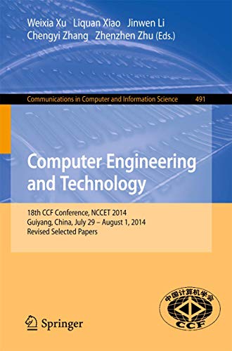 Imagen de archivo de Computer Engineering and Technology: 18th Ccf Conference, Nccet 2014, Guiyang, China, July 29 -- August 1, 2014. Revised Selected Papers a la venta por ThriftBooks-Dallas