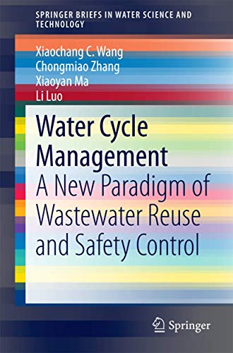 9783662458204: Water Cycle Management: A New Paradigm of Wastewater Reuse and Safety Control (SpringerBriefs in Water Science and Technology)