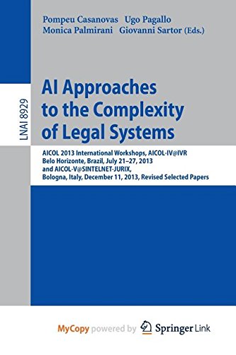 9783662459614: AI Approaches to the Complexity of Legal Systems: AICOL 2013 International Workshops, AICOL-IV@IVR, Belo Horizonte, Brazil, July 21-27, 2013 and ... ... December 11, 2013, Revised Selected Papers