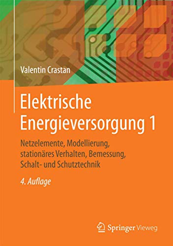 Beispielbild fr Elektrische Energieversorgung 1: Netzelemente, Modellierung, stationres Verhalten, Bemessung, Schalt- und Schutztechnik (German Edition) [Hardcover] Crastan, Valentin zum Verkauf von Brook Bookstore