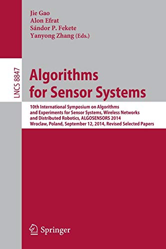 Imagen de archivo de Algorithms for Sensor Systems: 10th International Symposium on Algorithms and Experiments for Sensor Systems, Wireless Networks and Distributed . Networks and Telecommunications) a la venta por Lucky's Textbooks
