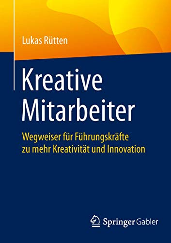 Stock image for Kreative Mitarbeiter : Wegweiser fur Fuhrungskrafte zu mehr Kreativitat und Innovation for sale by Chiron Media