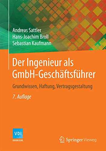 Der Ingenieur als GmbH-Geschäftsführer: Grundwissen, Haftung, Vertragsgestaltung (VDI-Buch) - Sattler, Andreas
