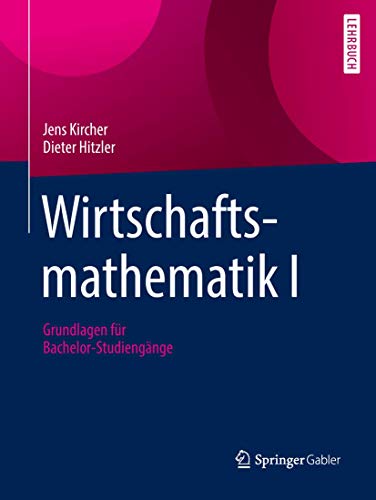 Stock image for Wirtschaftsmathematik I. Grundlagen fr Bachelor-Studiengnge. for sale by Gast & Hoyer GmbH