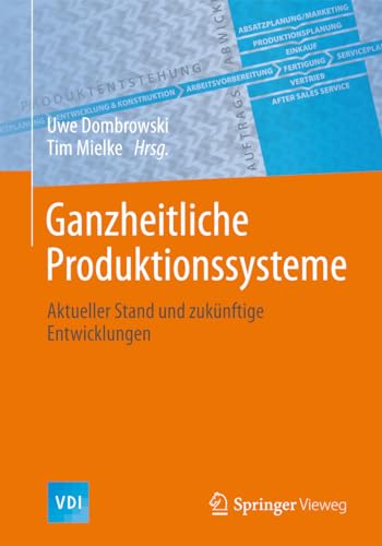 Stock image for Ganzheitliche Produktionssysteme: Aktueller Stand und zuknftige Entwicklungen (VDI-Buch) (German Edition) for sale by Mispah books