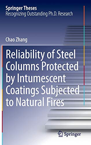 9783662463789: Reliability of Steel Columns Protected by Intumescent Coatings Subjected to Natural Fires (Springer Theses)