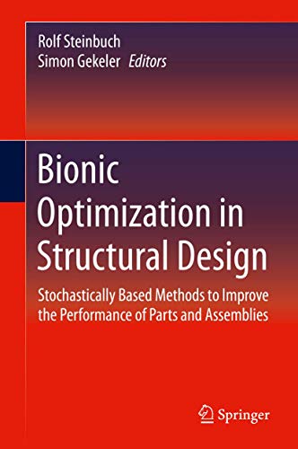 Bionic Optimization in Structural Design : Stochastically Based Methods to Improve the Performance of Parts and Assemblies - Simon Gekeler