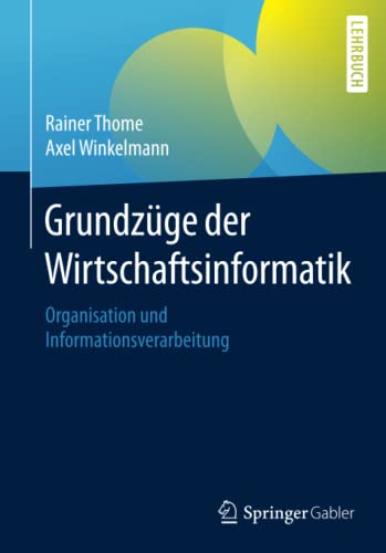 9783662467312: Grundzge der Wirtschaftsinformatik: Organisation und Informationsverarbeitung