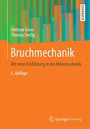 Stock image for Bruchmechanik: Mit einer Einfhrung in die Mikromechanik (German Edition) for sale by Lucky's Textbooks