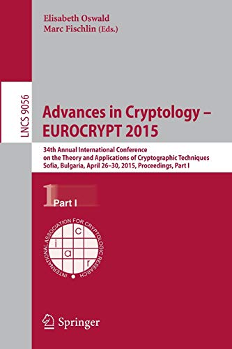 9783662467992: Advances in Cryptology - EUROCRYPT 2015: 34th Annual International Conference on the Theory and Applications of Cryptographic Techniques, Sofia, ... I: 9056 (Lecture Notes in Computer Science)