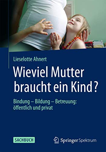 Stock image for Wieviel Mutter braucht ein Kind?: Bindung Bildung Betreuung: ffentlich und privat for sale by medimops