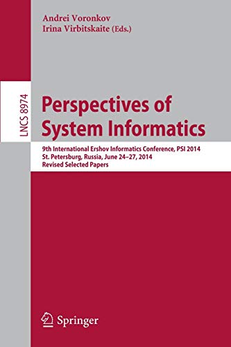 9783662468227: Perspectives of System Informatics: 9th International Ershov Informatics Conference, PSI 2014, St. Petersburg, Russia, June 24-27, 2014. Revised ... 8974 (Lecture Notes in Computer Science)