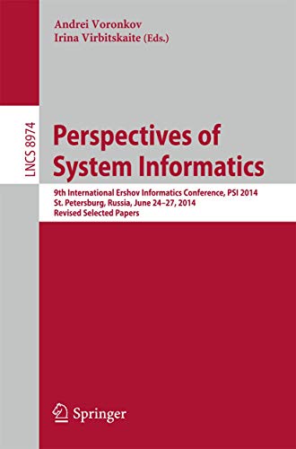Stock image for Perspectives of System Informatics: 9th International Ershov Informatics Conference, PSI 2014, St. Petersburg, Russia, June 24-27, 2014. Revised . (Lecture Notes in Computer Science, 8974) for sale by HPB-Red