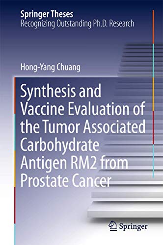 Beispielbild fr Synthesis and Vaccine Evaluation of the Tumor Associated Carbohydrate Antigen RM2 from Prostate Cancer (Springer Theses) zum Verkauf von BooksRun