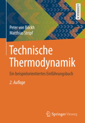 Stock image for Technische Thermodynamik: Ein beispielorientiertes Einfhrungsbuch (German Edition) for sale by Lucky's Textbooks
