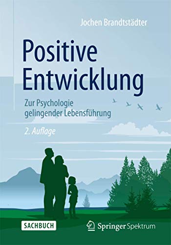 9783662469453: Positive Entwicklung: Zur Psychologie gelingender Lebensfhrung: Zur Psychologie Gelingender Lebensfhrung