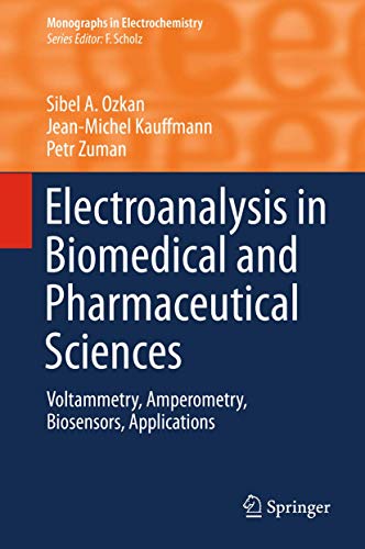 Stock image for Electroanalysis in Biomedical and Pharmaceutical Sciences: Voltammetry, Amperometry, Biosensors, Applications (Monographs in Electrochemistry) for sale by Lucky's Textbooks