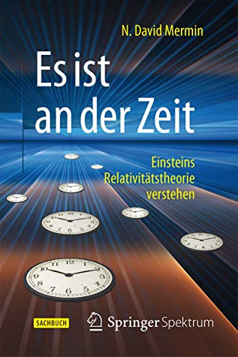 Beispielbild fr Es ist an der Zeit: Einsteins Relativittstheorie verstehen zum Verkauf von medimops