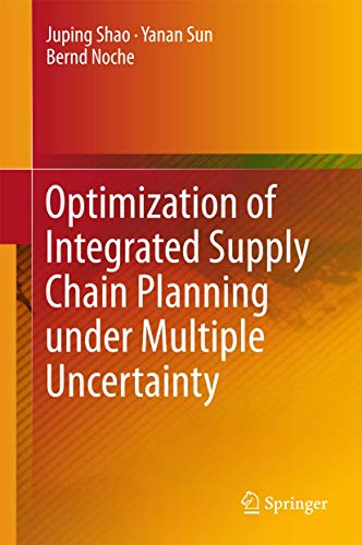 Stock image for Optimization of Integrated Supply Chain Planning under Multiple Uncertainty for sale by Cotswold Rare Books