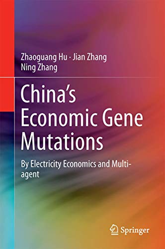 China’s Economic Gene Mutations: By Electricity Economics and Multi-a - Hu, Zhaoguang; Zhang, Jian; Zhang, Ning