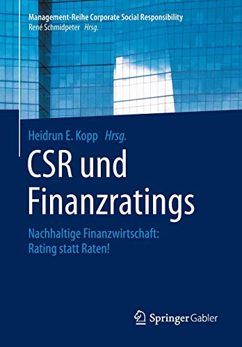 9783662474600: CSR und Finanzratings: Nachhaltige Finanzwirtschaft: Rating statt Raten! (Management-Reihe Corporate Social Responsibility)