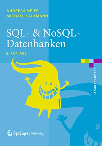 Beispielbild fr SQL- & NoSQL-Datenbanken (eXamen.press) Meier, Andreas and Kaufmann, Michael zum Verkauf von online-buch-de