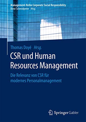 9783662476826: CSR und Human Resource Management: Die Relevanz von CSR fr modernes Personalmanagement (Management-Reihe Corporate Social Responsibility) (German Edition)