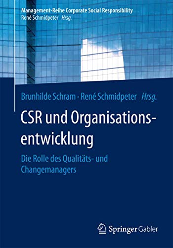 Beispielbild fr CSR und Organisationsentwicklung: Die Rolle des Qualitts- und Changemanagers (Management-Reihe Corporate Social Responsibility) zum Verkauf von medimops