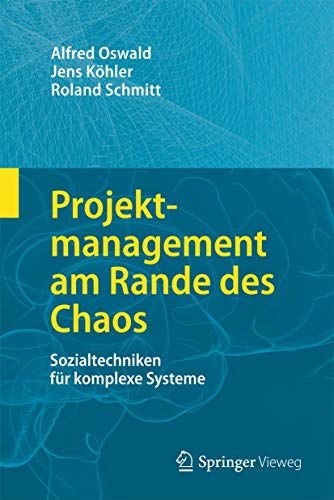Stock image for Projektmanagement am Rande des Chaos: Sozialtechniken f�r komplexe Systeme Oswald, Alfred; K�hler, Jens and Schmitt, Roland for sale by online-buch-de