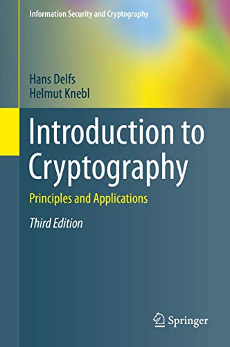 Beispielbild fr Introduction to Cryptography: Principles and Applications (Information Security and Cryptography) [Hardcover] Delfs, Hans and Knebl, Helmut zum Verkauf von SpringBooks