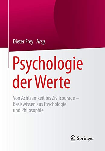 9783662480137: Psychologie der Werte: Von Achtsamkeit bis Zivilcourage – Basiswissen aus Psychologie und Philosophie