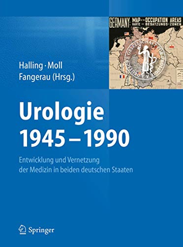 9783662481776: Urologie 1945-1990: Entwicklung Und Vernetzung Der Medizin in Beiden Deutschen Staaten