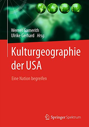 Kulturgeographie der USA: Eine Nation begreifen (German Edition)