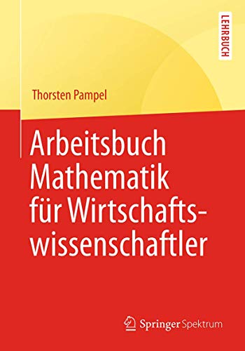 Stock image for Arbeitsbuch Mathematik fr Wirtschaftswissenschaftler (Springer-Lehrbuch) for sale by medimops
