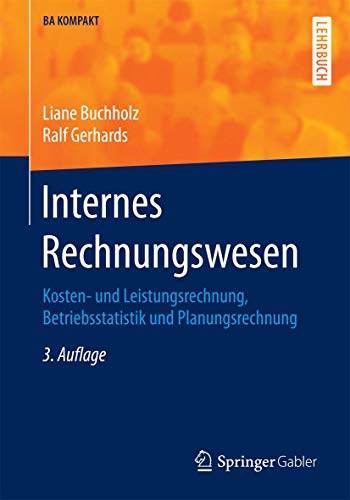 Stock image for Internes Rechnungswesen: Kosten- und Leistungsrechnung, Betriebsstatistik und Planungsrechnung (BA KOMPAKT) (German Edition) for sale by Lucky's Textbooks