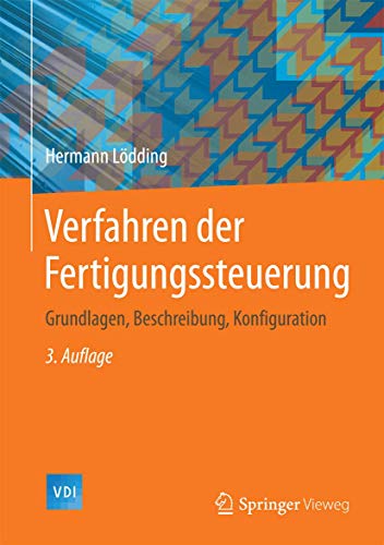 Stock image for Verfahren der Fertigungssteuerung: Grundlagen, Beschreibung, Konfiguration (VDI-Buch) for sale by medimops