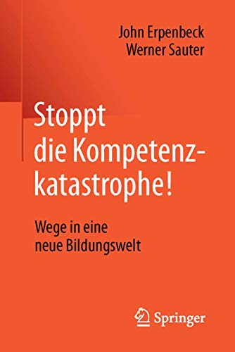 Stock image for Stoppt die Kompetenzkatastrophe!: Wege in eine neue Bildungswelt for sale by medimops