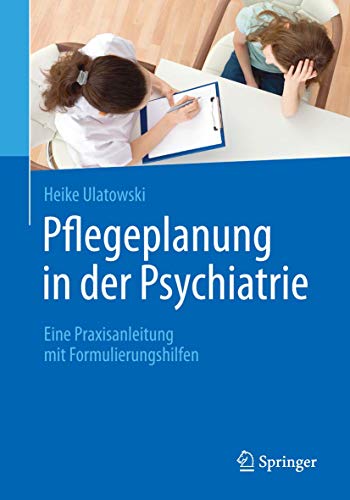 9783662485453: Pflegeplanung in der Psychiatrie: Eine Praxisanleitung mit Formulierungshilfen